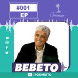 BEBETO - PodMuito #001