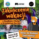 Event 29.08.26 | Zakończenie wakacji z Mundkiem i Florką w Orientarium Zoo Łódź