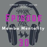 Mamba Mentality : Ep 30