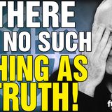 6478 There is No Such Thing as TRUTH! Listener Questions