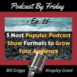 PBF26 5 Most Popular Podcast Show Formats to Grow Your Audience with Bill Griggs and Kingsley Grant