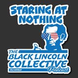 Staring at Nothing | The Black Lincoln Collective Podcast