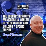 The Journey in Sports Memorabilia, Athlete Representation, and Building a Sports Empire with Ryan Fiterman