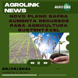Podcast: Plano Safra amplia recursos para agricultura sustentável