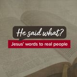 He Said What?- What Jesus Said to the Nones(feat. Ken Idleman)