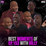 BEST MOMENTS of Ep. 153 with Billy Council