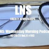 LNS: Wednesday Morning Podcast 10/20/21 Vol.11 #193