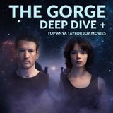 Ep. 185 - The Gorge Deep Dive: A Thrilling Journey into Love and Danger