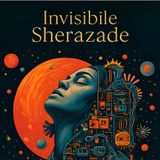 Primo episodio di Invisibile Sherazade