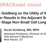 Dr. Sarah Goldberg on the Utility of Molecular Marker Results in the Adjuvant Setting for Early Stage Non-Small Cell Lung Cancer