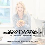 Choosing to make business and life simple with Nora Shank