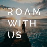Roam With Us Episode 7 - The Reality Of A Full-time Content Creator