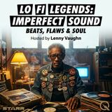 Lo Fi Legends: Imperfect Sound - Discover the beauty in the flaws with Lenny Vaughn