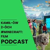 Minecraft: Film. Kamilów2óchPodcast