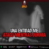 Una ENTIDAD nos hizo pasar noches de TERROR y me atacó!