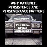 Why Patience, Persistence And Perseverance Matters