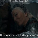 Il Drago Rosso e il Drago Dorato - House of the Dragon 2x04 Analisi