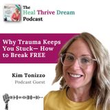 EP192: Why Trauma Keeps You Stuck— How to Break FREE with Kim