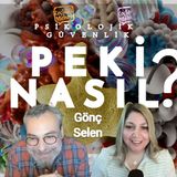 Peki Nasıl? Psikolojik Güvenlik!