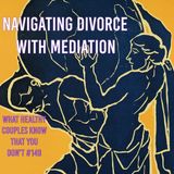 Navigating Divorce with Mediation: Save Time, Money, and Heartache