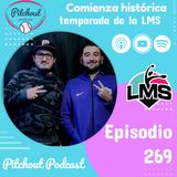 "Episodio 269:Comienza histórica temporada de la LMS"