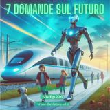 S.11 Ep.226 - 7 domande sul futuro