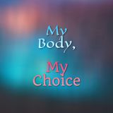 My Body, My Choice Rewind