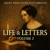 The Life and Letters of Mary Wollstonecraft Shelley – Volume 2 (By Mrs. Julian Marshall) Part 2