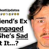 My Girlfriend Is Sad Her Ex Got Engaged... (r_Bestof)