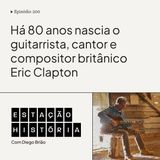 200 | Músico britânico Eric Clapton completa 80 anos
