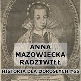 65 - Anna Mazowiecka (Radziwiłł)
