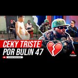 CEKY VICINY CASI LLORA AL VER A BULIN 47 HABLAR DE ESA FORMA SOBRE SU PERSONA (DICE LO EXTRAÑA)