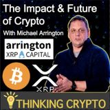 Michael Arrington Interview - Arrington XRP Capital - SEC Ripple Lawsuit - Bitcoin & Ethereum