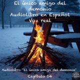 El único amigo del demonio – Capítulo 14- Audiolibro en Español - Voz real
