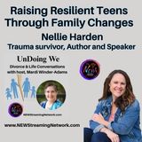 Raising Resilient Teens Through Family Changes - Nellie Harden