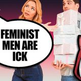 Men are RADICALIZING for no reason, also feminist men are an ick