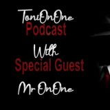 Toni OnOne podcast- A Sit Down With a Special guest