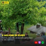 399 - 2 milioni di euro per rilanciare un borgo montano di 390 abitanti