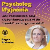 Psycholog wyjaśnia jak rozpoznać, czy uczeń korzysta z AI do "nauki" i co z tym zrobić?