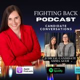 The Fighting Back Podcast | Judicial Candidate Series - Asima Azam