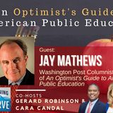 The Washington Post’s Jay Mathews on An Optimist's Guide to American Public Education