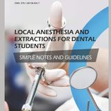 Local Anesthesia and Extractions for Dental Students: Simple Notes and Guidelines