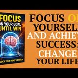 Focus on You Until You Win: Life Changing Motivation