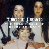 SX | Twice Dead: The Tragic Tale of Becky Thomson