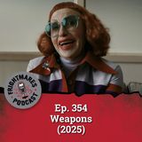 Ep. 354 - Weapons (2025)