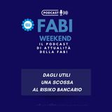 FABI WEEKEND - DAGLI UTILI UNA SCOSSA AL RISIKO BANCARIO