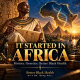 It Started in Africa: The Deep Roots of Black Excellence in Medicine and Science