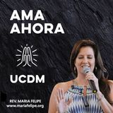 [CHARLA] Ama Ahora - UCDM - Maria Felipe
