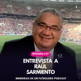 37. entrevista a Raúl Sarmiento | comentarista de la frase la pelota está en el fondo