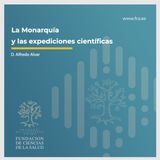 "La Monarquía y las expediciones científicas": D. Alfredo Alvar